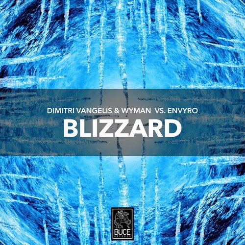 Dimitri Vangelis & Wyman, Envyro - Blizzard - Extended Version [BUCE028]